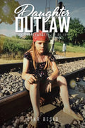 Daughter Outlaw: Book One: The Brutality of Love - Paperback