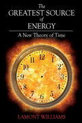 The Greatest Source of Energy: A New Theory of Time - Paperback