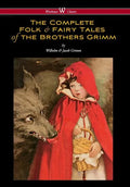 Complete Folk & Fairy Tales of the Brothers Grimm (Wisehouse Classics - The Complete and Authoritative Edition) - Hardcover