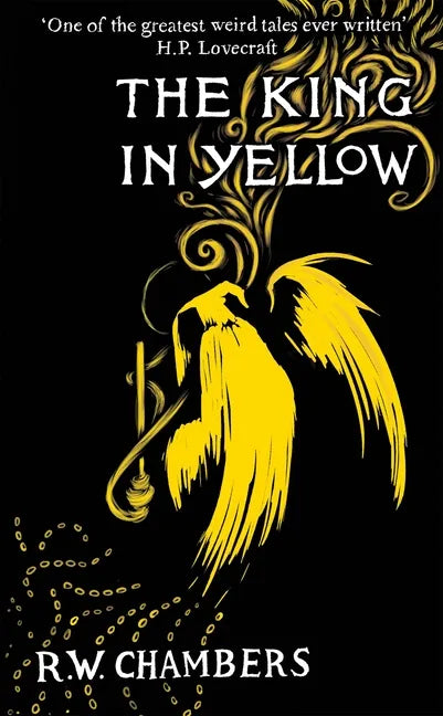 The King in Yellow, Deluxe Edition: An Early Classic of the Weird Fiction Genre - Hardcover