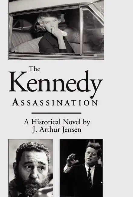 The Kennedy Assassination: A Historical Novel - Hardcover