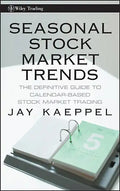 Seasonal Stock Market Trends: The Definitive Guide to Calendar-Based Stock Market Trading - Hardcover