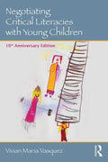 Negotiating Critical Literacies with Young Children: 10th Anniversary Edition - Paperback