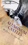 Aluminum Castles: World War II from a Gunner's View - Hardcover