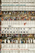 The Politics of Operations: Excavating Contemporary Capitalism - Paperback