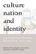 Culture, Nation and Identity: The Ukrainian-Russian Encounter (1600-1945) - Paperback