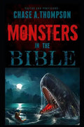 Monsters in the Bible: There Are Ghosts, Dragons, Zombies and Other Monsters in Your Bible?! - Paperback