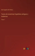Tesoro de novelistas Españoles antiguos y modernos: Tomo 1 - Hardcover