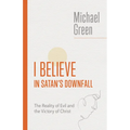 I Believe in Satan's Downfall: The Reality of Evil and the Victory of Christ - Paperback