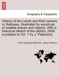 History of the Lands and their owners in Galloway. Illustrated by woodcuts of notable places and objects. With a historical sketch of the district. Vo - Paperback