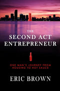 The Second Act Entrepreneur: One Man's Journey from Housing to Hot Sauce - Paperback