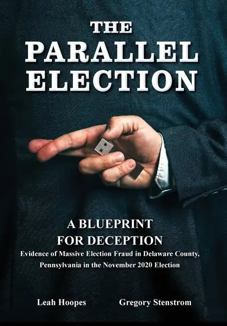 The Parallel Election: A Blueprint for Deception - Hardcover