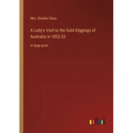 A Lady's Visit to the Gold Diggings of Australia in 1852-53: in large print - Paperback