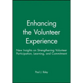 Enhancing the Volunteer Experience: New Insights on Strengthening Volunteer Participation, Learning, and Commitment - Paperback