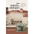 from Wah Lee to Chew Keen: The story of a pioneer Chinese family in North Cariboo - Paperback