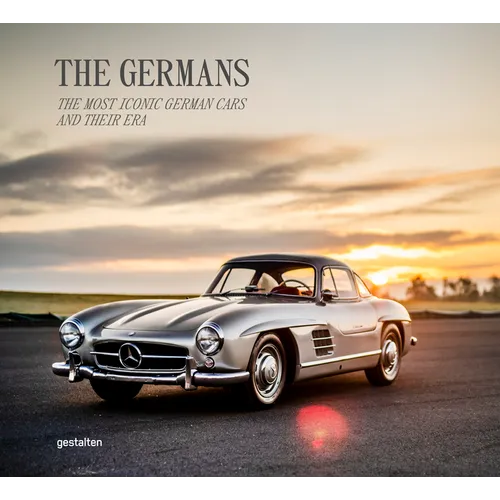 The Germans - Beautiful Machines: The Most Iconic German Cars and Their Era - Hardcover
