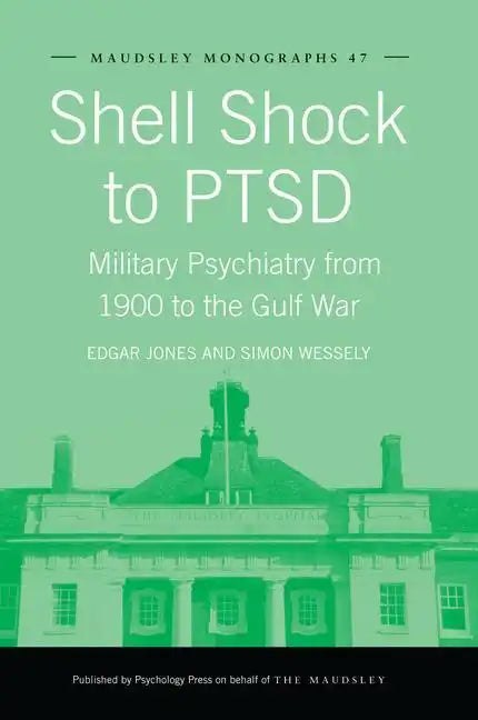 Shell Shock to Ptsd: Military Psychiatry from 1900 to the Gulf War - Paperback