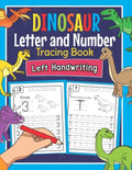 Dinosaur Letter and Number Tracing Book Left Handwriting: Dino Practice Workbook for Left-Handed Preschoolers - Perfect Math and Alphabet Learning Wor - Paperback