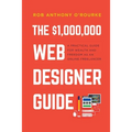 $1,000,000 Web Designer Guide: A Practical Guide for Wealth and Freedom as an Online Freelancer - Paperback