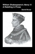 William Shakespeare's Henry V: A Retelling in Prose - Paperback
