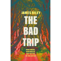 The Bad Trip: Dark Omens, New Worlds and the End of the Sixties - Paperback