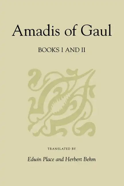 Amadis of Gaul, Books I and II - Paperback