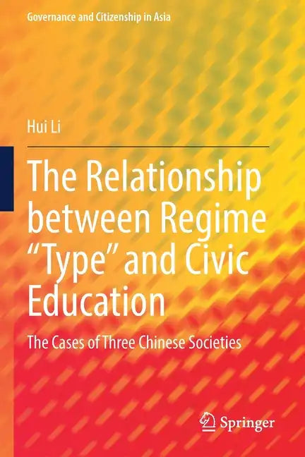 The Relationship Between Regime "Type" and Civic Education: The Cases of Three Chinese Societies - Paperback