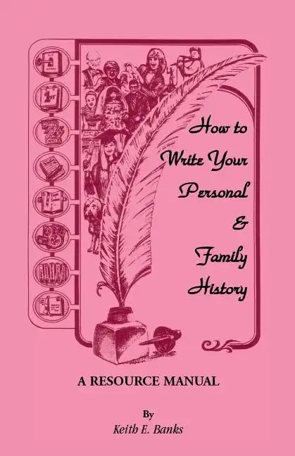 How to Write Your Personal & Family History: A Resource Manual - Paperback