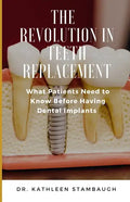The Revolution in Teeth Replacement: What Patients Need to Know Before Having Dental Implants - Paperback