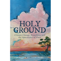 Holy Ground: Climate Change, Preaching, and the Apocalypse of Place - Hardcover