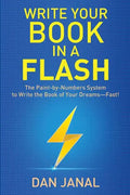 Write Your Book in a Flash: A Paint-by-Numbers System to Write the Book of Your Dreams-FAST! - Paperback