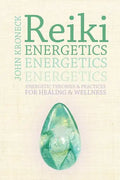 Reiki Energetics: Energetic Theories & Practices for Healing & Wellness - Paperback