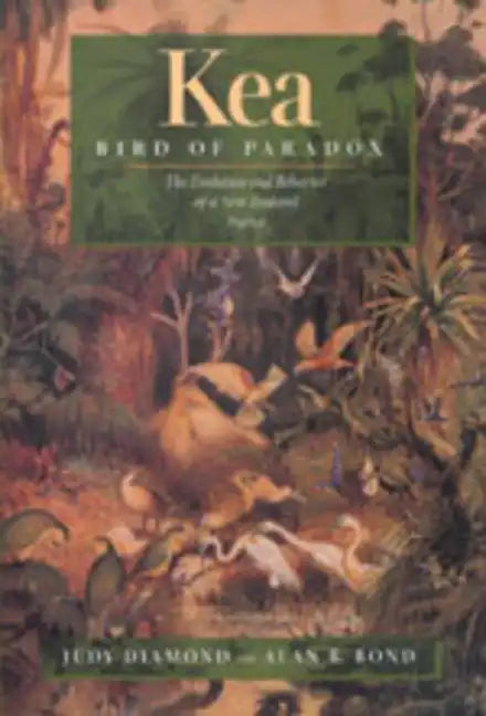Kea, Bird of Paradox: The Evolution and Behavior of a New Zealand Parrot - Hardcover