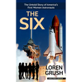 The Six: The Untold Story of America's First Women Astronauts - Library Binding