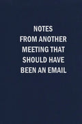 Notes From Another Meeting That Should Have Been An Email - Paperback