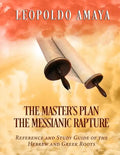 The Master's Plan: The Messianic Rapture: Reference and Study Guide of the Hebrew and Greek Roots - Paperback