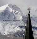 Come to the Mountain: St. Benedict's Monastery - Hardcover