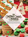 The Christmas Cookie Cookbook: Over 150 Easy and Delicious, All time Favorite Christmas Cookie Recipes From Around the World - Paperback