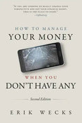 How to Manage Your Money When You Don't Have Any - Paperback