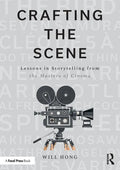 Crafting the Scene: Lessons in Storytelling from the Masters of Cinema - Paperback