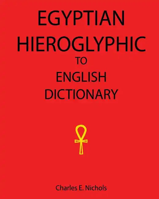Egyptian Hieroglyphic To English Dictionary - Paperback