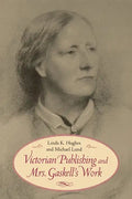 Victorian Publishing and Mrs. Gaskell's Work - Paperback
