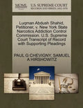 Luqman Abdush Shahid, Petitioner, V. New York State Narcotics Addiction Control Commission. U.S. Supreme Court Transcript of Record with Supporting Pl - Paperback