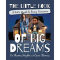 The Little Book of Big Dreams: A Kid's Guide to Being Awesome - Paperback