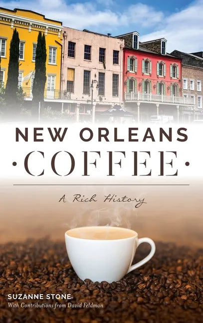 New Orleans Coffee: A Rich History - Hardcover