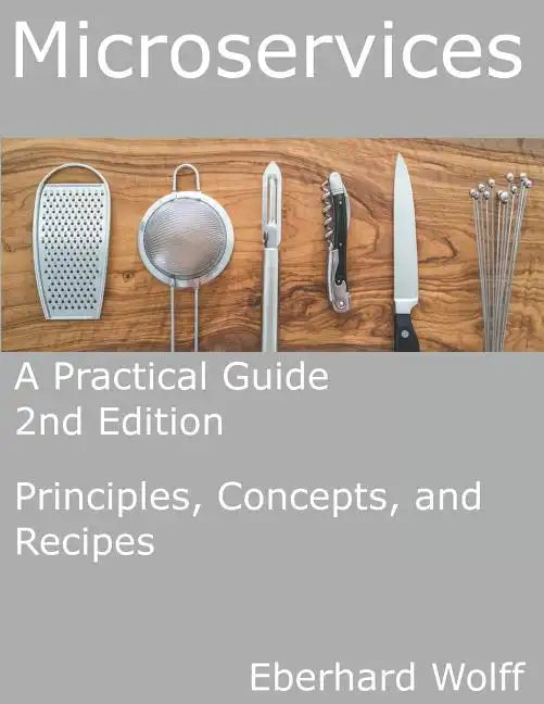 Microservices: A Practical Guide - Paperback