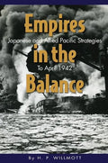 Empires in the Balance: Japanese and Allied Pacific Strategies to April 1942 - Paperback