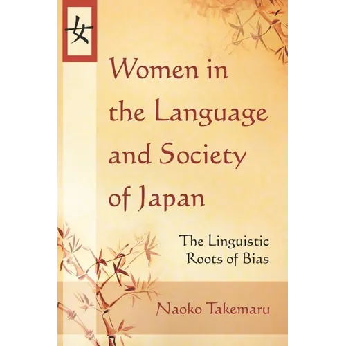 Women in the Language and Society of Japan: The Linguistic Roots of Bias - Paperback