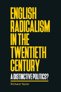 English Radicalism in the Twentieth Century: A Distinctive Politics? - Paperback