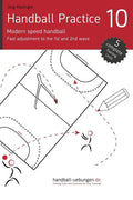 Handball Practice 10 - Modern speed handball: Fast adjustment to the 1st and 2nd wave - Paperback
